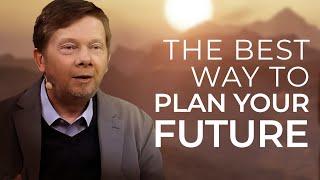 How to Plan a Great Future—Consciously  Eckhart Tolle on Conscious Life Design