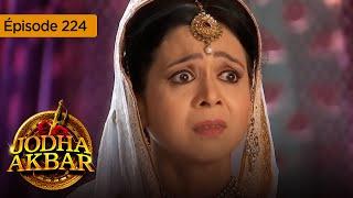 Jodha Akbar - Ep 224 - La fougueuse princesse et le prince sans coeur - Série en français - HD