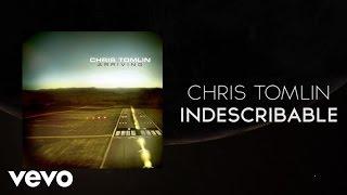 Chris Tomlin - Indescribable Lyrics And Chords