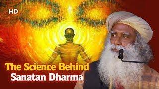 The Science Behind Sanatan Dharma  Sadhguru