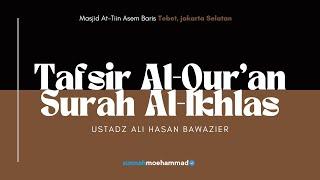 Tafsir Al-Quran Surah Al-Ikhlas - Ustadz Ali Hasan Bawazier