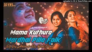 Mama_kuthura_Mardhal_Pilla_Trending folk Remix   By Dj Vns Adilabad X Dj Bablu Nirmal #folkdjr