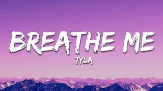 Tyla - Breathe Me Lyrics