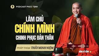 Chinh Phục Bản Thân Làm Chủ CHÍNH MÌNH  Thầy Minh Niệm