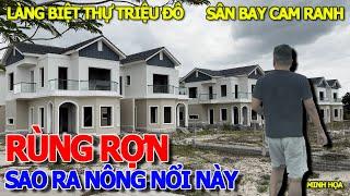 THÔI XONG CẢNH HÃI HÙNG - LÀNG BIỆT THỰ TRIỆU ĐÔ RỖNG RUỘT KHÔNG THẤY NGƯỜI Ở - SÂN BAY CAM RANH