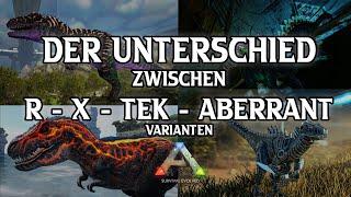 Die Unterschiede zwischen X - R - Aberrant & Tek Kreaturen  ARK Survival Evolved