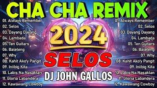  NONSTOP CHA CHA REMIX 2024   BAGONG TAGALOG CHA CHA REMIX 2024  Selos