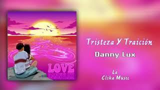 Tristeza Y Traición - Danny Lux Love Románticas
