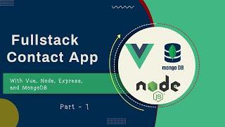 Build a Fullstack Contact App with Vue 3 Composition API  Node Express and MongoDB  Part 1