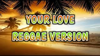 YOUR LOVE - REGGAE REMIX  DJ SOYMIX 