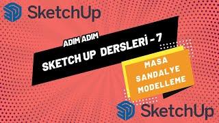 #7 - Basit Masa ve Sandalye Modelleme  SIFIRDAN SKETCH UP DERSLERİ #sketchup