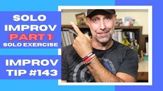 Want to Master Improv Solo? - Part 1 Solo Exercise - Improv Tip #143