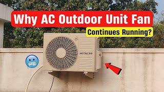 Why AC Outdoor Unit Fan Continues Running?