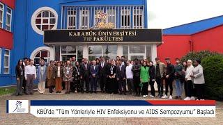 KBÜ’de “Tüm Yönleriyle HIV Enfeksiyonu ve AIDS Sempozyumu” Başladı