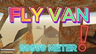 dusty trip HOW to FLY VAN and REACH 99999 METERS under 5 MINUTES