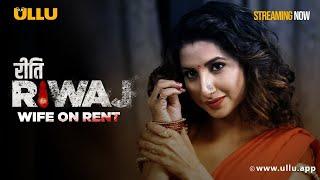 Watch Wife On Rent - Riti Riwaz -To Watch The Full Episode Download & Subscribe to the Ullu App