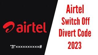 Airtel switch off divert code 2023