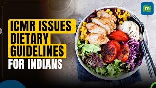 ICMR Issues Dietary Guidelines For Indians Key Recommendations For Healthier Living