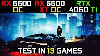 RX 6600 vs RX 6600 XT vs RTX 4060 Ti  Test in 13 Games at 1080p  Which One Is Better?   2023