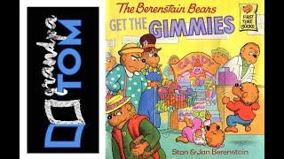 The Berenstain Bears Get the Gimmies Read by Grandpa Tom