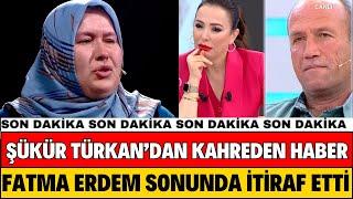 DİDEM ARSLAN KAHREDEN HABER GELDİ FATMA ERDEM HERŞEYİ İTİRAF ETTİ ŞÜKÜR TÜRKAN BULUNDU MUSTAFA ŞOK