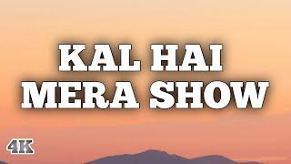 Mc stan - Kal hai mera show  Lyrics 