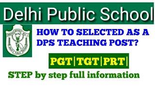 SELECTION PROCESS OF DELHI PUBLIC SCHOOLHOW TO SELECTED AS A DELHI PUBLIC SCHOOL TEACHING POSTDPS