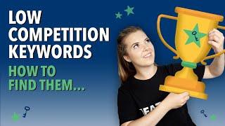 How To Find Low Competition Keywords In 6 Steps Get More Traffic