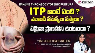 What is ITP?  Idiopathic thrombocytopenic purpura  Dr.Byreddy Poojitha Kaizen Hematology Oncology