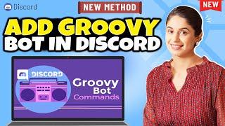 How to Add Groovy Bot in Discord 2024  Tutorial River