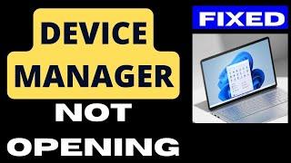 Device Manager not opening on Windows 11  10 Fixed