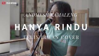 Hanya Rindu - Andmesh Kamaleng  Felix Irwan Cover 