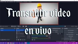 Como Transmitir Un Video Ya Grabado Con OBS