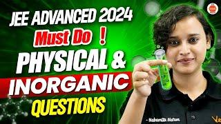 JEE Advanced 2024  Must Do Physical And Inorganic Chemistry Questions  Nabamita Maam