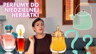 Perfumowe perełki do niedzielnej herbatki 🫖