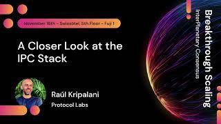 A Closer Look at the IPC Stack - Raul Kripalani Principal Engineer at Protocol Labs - LabWeek 2023