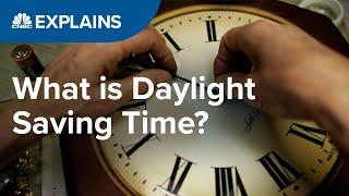 What is Daylight Saving Time?  CNBC Explains
