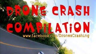 Drone Fails 2017 Crash Compilation June