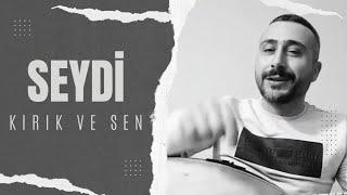 Seydi - Kırık ve Sen   Şiir Aziz Şaraldı