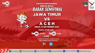 BABAK SEMIFINAL SEPAKBOLA PON XXI  ACEH VS JAWA TIMUR