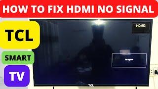 HOW TO FIX TCL SMART TV HDMI NO SIGNAL TV HDMI NOT WORKING