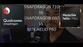 THE BIG BATTLE QUALCOMM SNAPDRAGON 710 vs. SD 660 vs. MEDIATEK HELIO P60