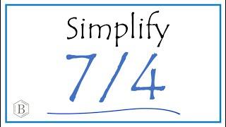 How to Simplify the Fraction 74 and as a Mixed Fraction