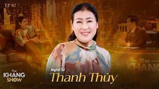 EP 87  Nghệ sĩ Thanh Thuỷ “Tôi từng sai lầm đóng cánh cửa lòng và giờ muốn sửa sai”