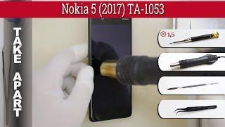 Как разобрать  Nokia 5 2017 TA-1053 Разборка и ремонт