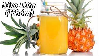 Cách làm Siro Dứa thơm ngon đơn giản tốt cho sức khỏe  how to make pineapple syrup