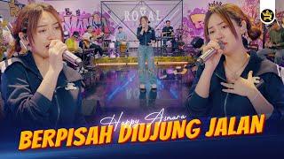 HAPPY ASMARA - BERPISAH DIUJUNG JALAN  Official Live Video Royal Music 