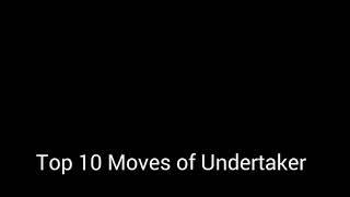 Top 10 moves of THE UNDERTAKER