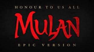 Honour To Us All - Mulan  EPIC VERSION