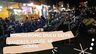 Makin Malam Makin Rame  BANDREK HOUSE 46 DUMAI